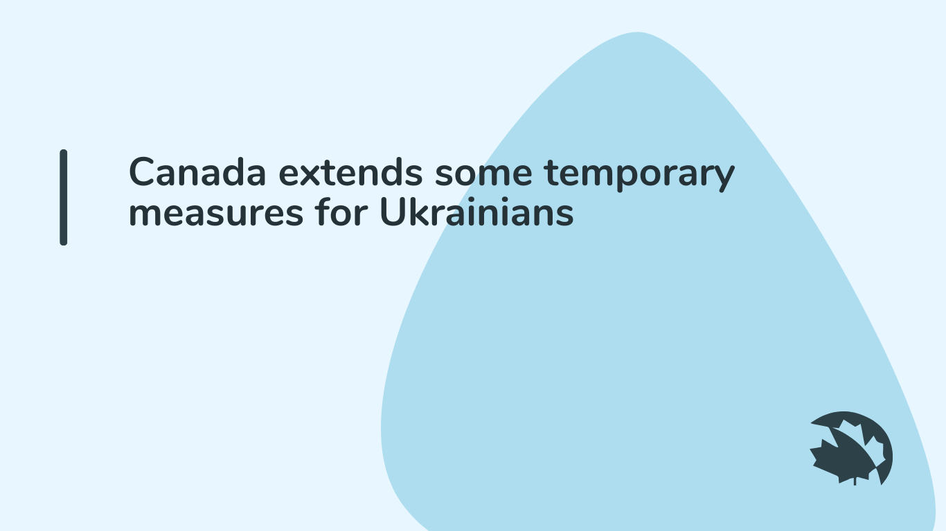 Canada extends some temporary measures for Ukrainians