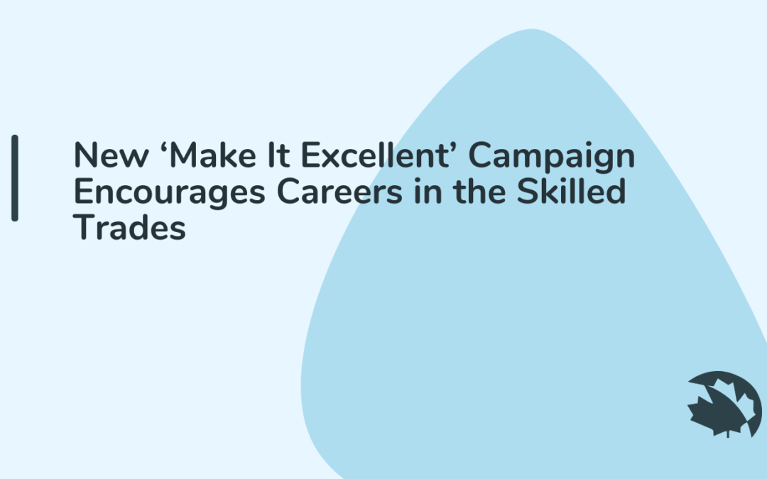 New ‘Make It Excellent’ Campaign Encourages Careers in the Skilled Trades