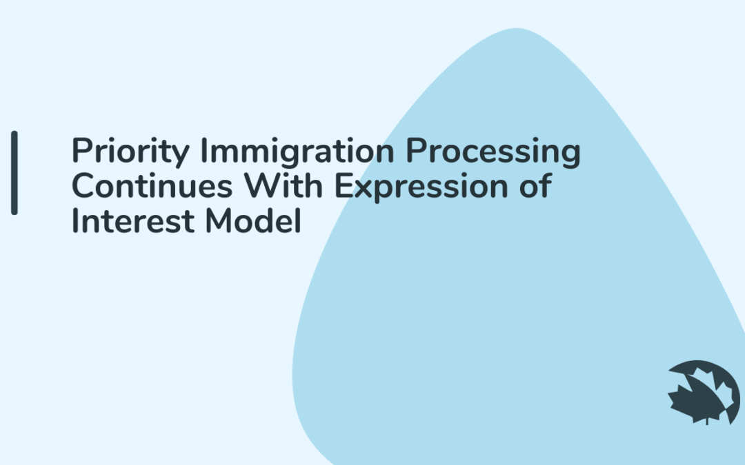 Priority Immigration Processing Continues With Expression of Interest Model