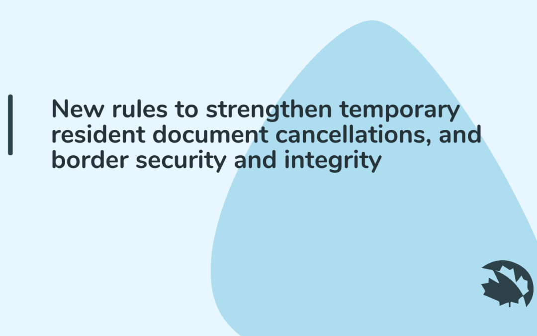 New rules to strengthen temporary resident document cancellations, and border security and integrity