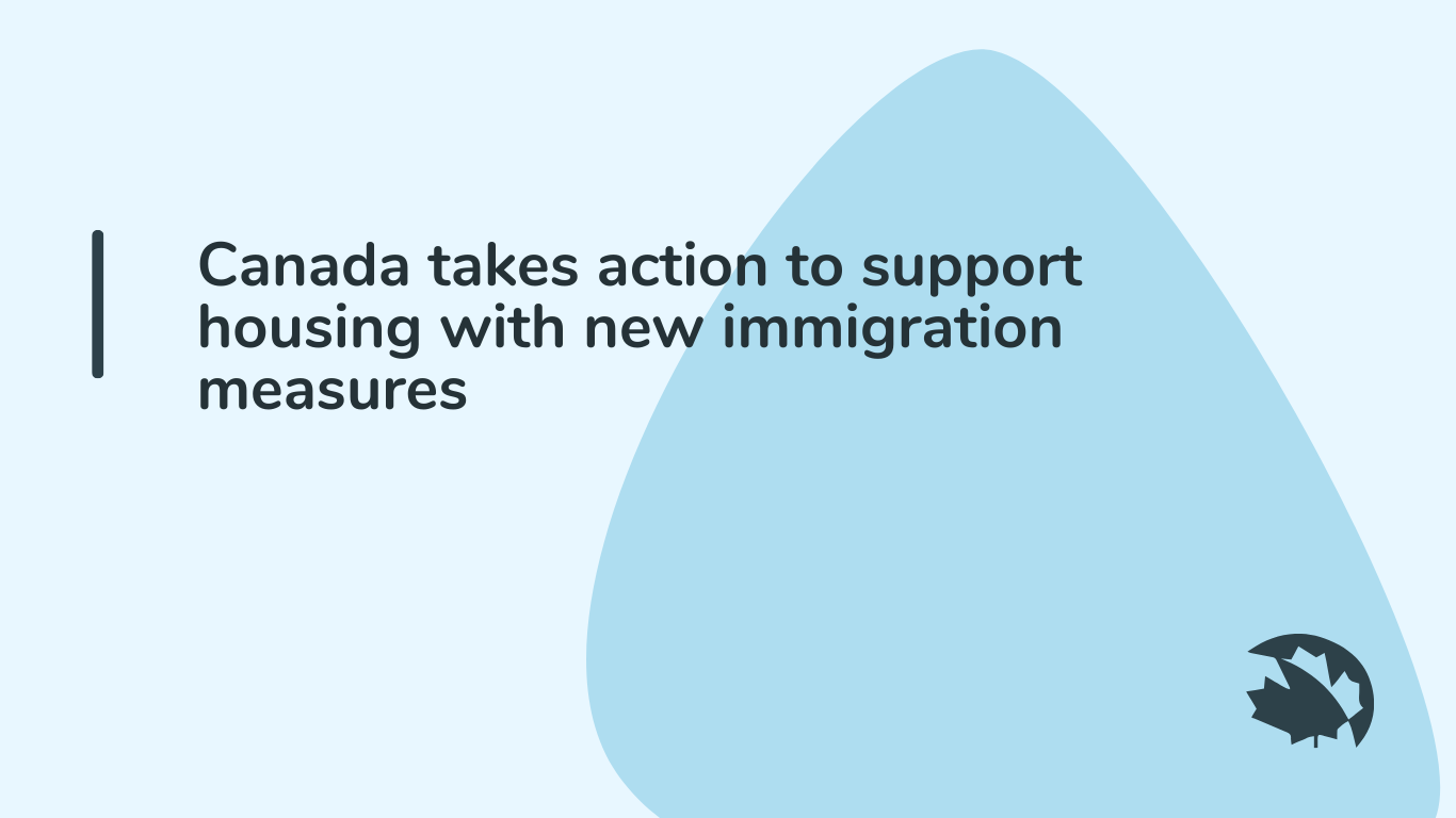 Canada takes action to support housing with new immigration measures